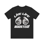 Live Life Boosted Tee